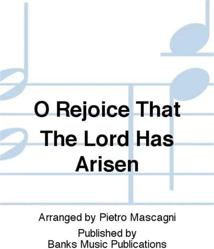 O Rejoice That The Lord Has Arisen